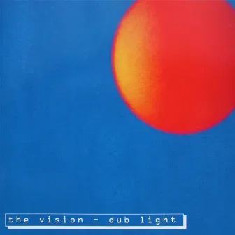 Dub Light (Re:Master) by The Vision