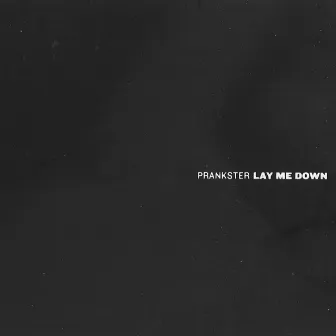 Lay Me Down by Prankster