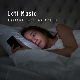 Lofi Music: Restful Bedtime Vol. 1 by Restful Night Lofi