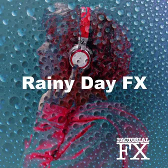 Rainy Day FX by Factorial FX