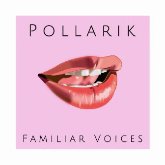 Familiar Voices by Pollarik