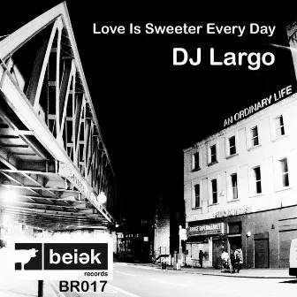 Love is Sweeter Every Day by DJ Largo