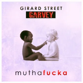 Muthafucka by Girard Street Garvey