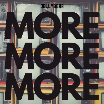 More More More by Jellybear