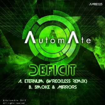 Eternum (Wreckless Remix) / Smoke & Mirrors by Deficit