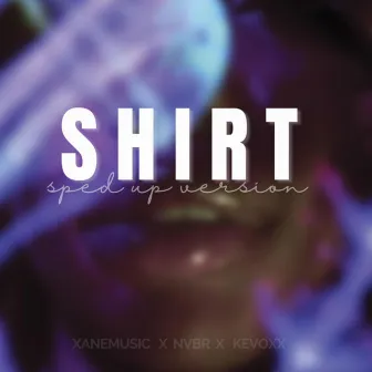 Shirt Sped Up - Remix by Xanemusic