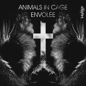 Envolée by Animals in Cage