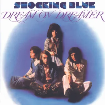 Dream On Dreamer by Shocking Blue