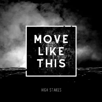 Move Like This by High Stakes