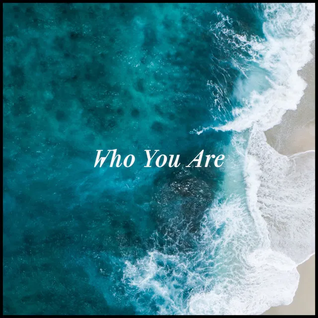 Who You Are