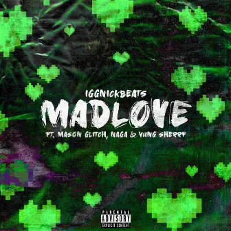 Madlove by Iggnickbeats