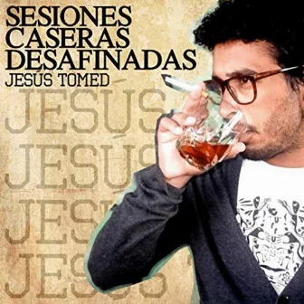 Sesiones Caseras Desafinadas by Jesús Tomed