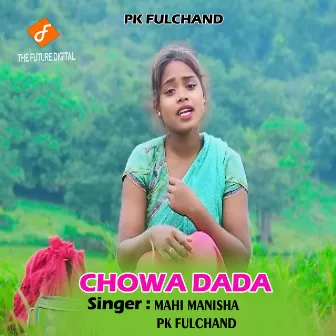 Chowa Dada by Mahi Manisha