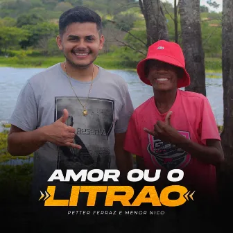 Amor ou o Litrão by Menor Nico