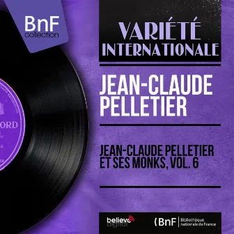 Jean-Claude Pelletier et ses Monks, vol. 6 (Mono Version) by Jean Claude Pelletier