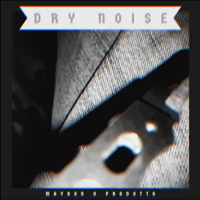 Dry noise