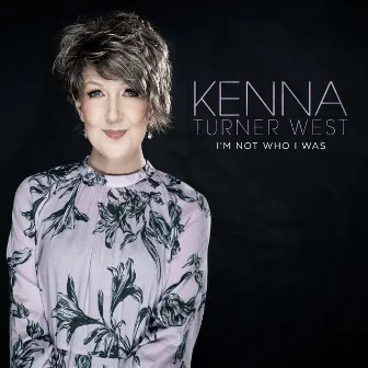 I'm Not Who I Was by Kenna Turner West