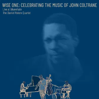 Wise One: Celebrating the Music of John Coltrane - Live at Bluewhale by Daniel Rotem