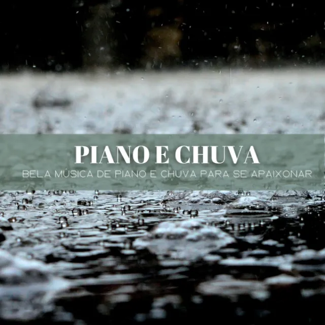 Piano E Chuva: Bela Música De Piano E Chuva Para Se Apaixonar