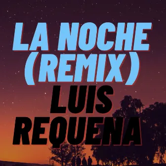 La Noche (Remix) by Luis Requena