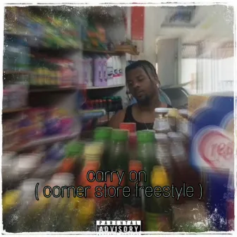 Carry On (Corner store freestyle) by X.O Ank