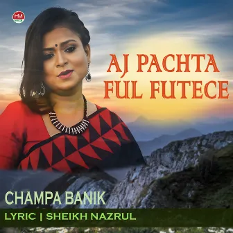 Aj Pachta Ful Futese by Champa Banik