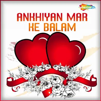 Ankhiyan Mar Ke Balam by 