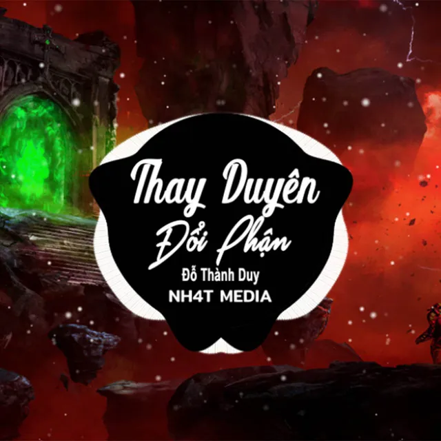 Thay Duyên Đổi Phận (NH4T Remix)