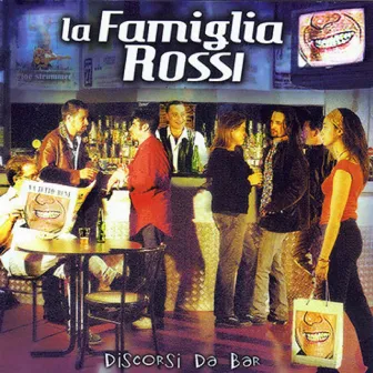 DISCORSI DA BAR by La Famiglia Rossi