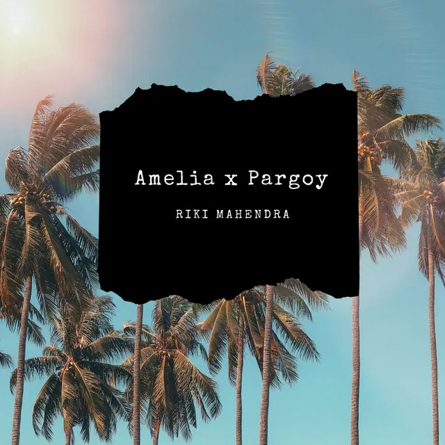 Amelia x Pargoy - Remix