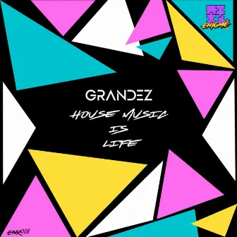 House Music Is Life by Grandez