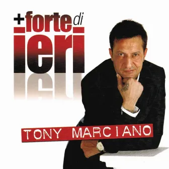 Più forte di ieri by Tony Marciano