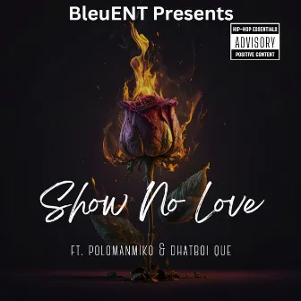 Show No Love by TaeBabyBleu