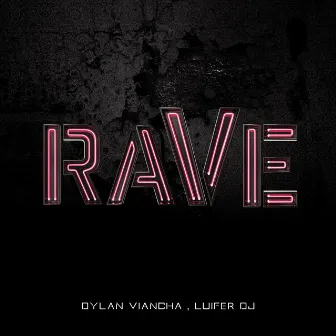 Rave by Dylan Viancha