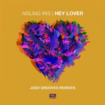 Hey Lover (Josh Grooves Remixes) by Aisling Iris