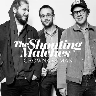 Grownass Man by The Shouting Matches