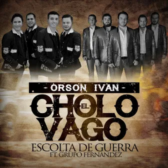 El Cholo Vago (feat. Grupo Fernandez) by Escolta De Guerra