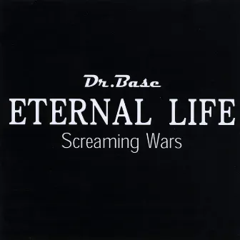 Eternal Life (Screaming Wars) by Dr Base