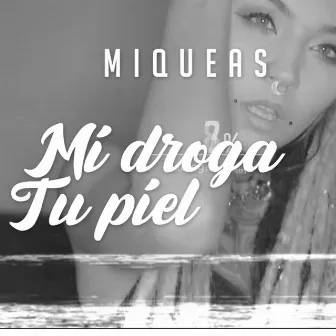 Mi Droga, Tu Piel by Miqueas