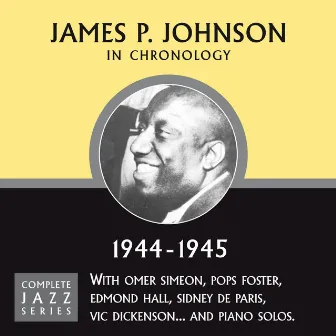 Complete Jazz Series 1944 - 1945 by James P. Johnson