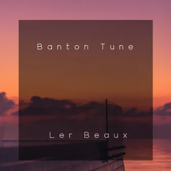 Ler Beaux by Banton Tune