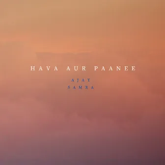 Hava Aur Paanee by Ajay Samra