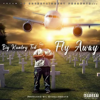 Fly Away by Big Kuntry Ted