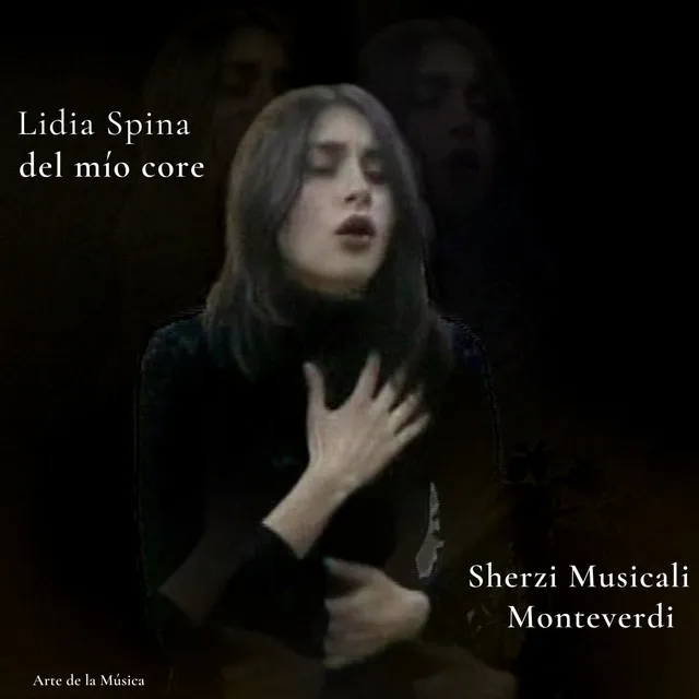 Scherzi musicali: Lidia Spina del Mío Core de Monteverdi - Live