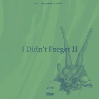 I Didn't Forget II by Jer-Z