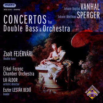 Vanhal / Sperger: Double Bass Concertos by Budapest Ferenc Erkel Chamber Orchestra