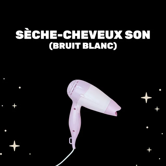 Sèche-Cheveux Son (Bruit Blanc)