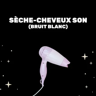 Sèche-Cheveux Son (Bruit Blanc) by Bruit Blanc Sommeil