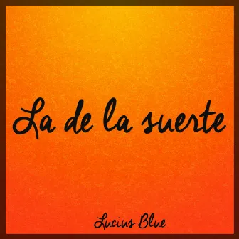 La de la Suerte by Lucius Blue