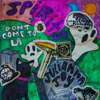 Spirits / Don’t Come to LA by Julianna Joy